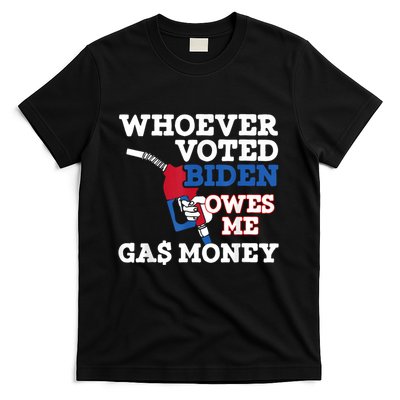 Whoever Voted Biden Owes Me Gas Money T-Shirt