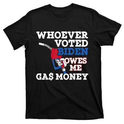 Whoever Voted Biden Owes Me Gas Money T-Shirt