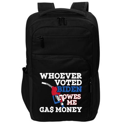 Whoever Voted Biden Owes Me Gas Money Impact Tech Backpack