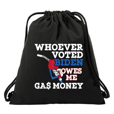 Whoever Voted Biden Owes Me Gas Money Drawstring Bag