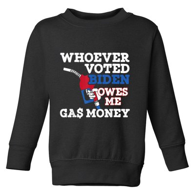 Whoever Voted Biden Owes Me Gas Money Toddler Sweatshirt