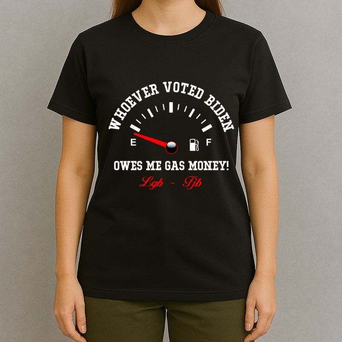 Whoever Voted Biden Owes Me Gas Money LGBFJB T-Shirt
