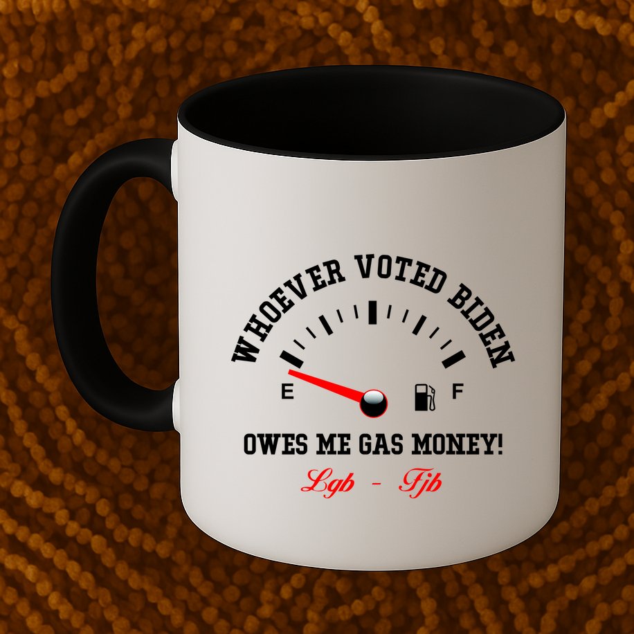 Whoever Voted Biden Owes Me Gas Money LGBFJB Mug