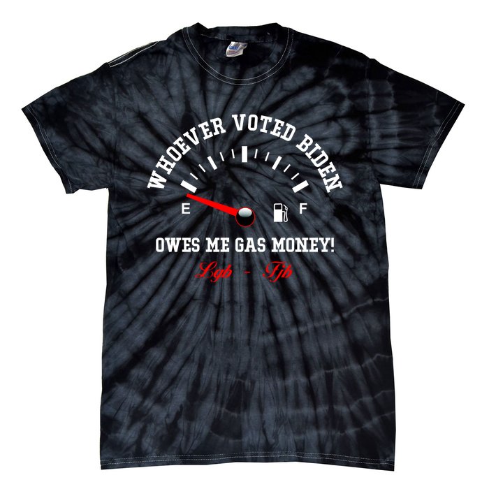 Whoever Voted Biden Owes Me Gas Money LGBFJB Tie-Dye T-Shirt