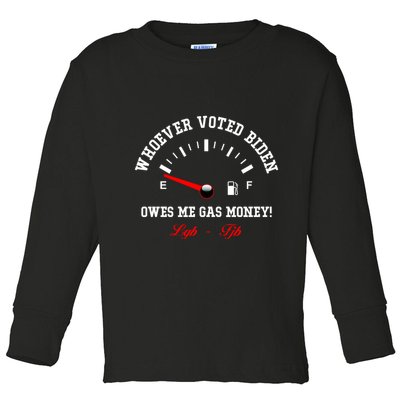 Whoever Voted Biden Owes Me Gas Money LGBFJB Toddler Long Sleeve Shirt