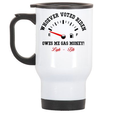 Whoever Voted Biden Owes Me Gas Money LGBFJB Stainless Steel Travel Mug