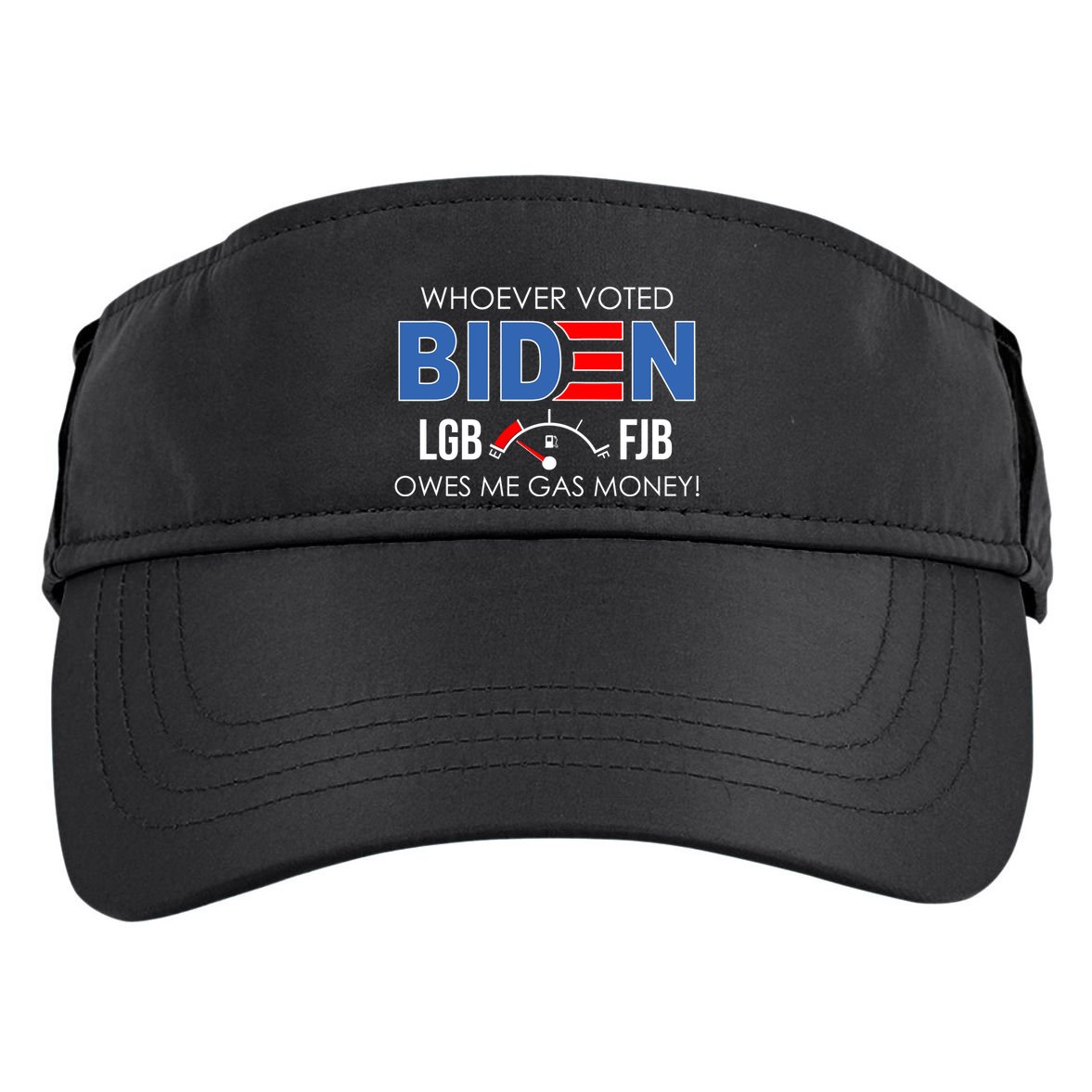 Whoever Voted Biden Owes Me Gas Money Funny LGBFJB Adult Drive Performance Visor