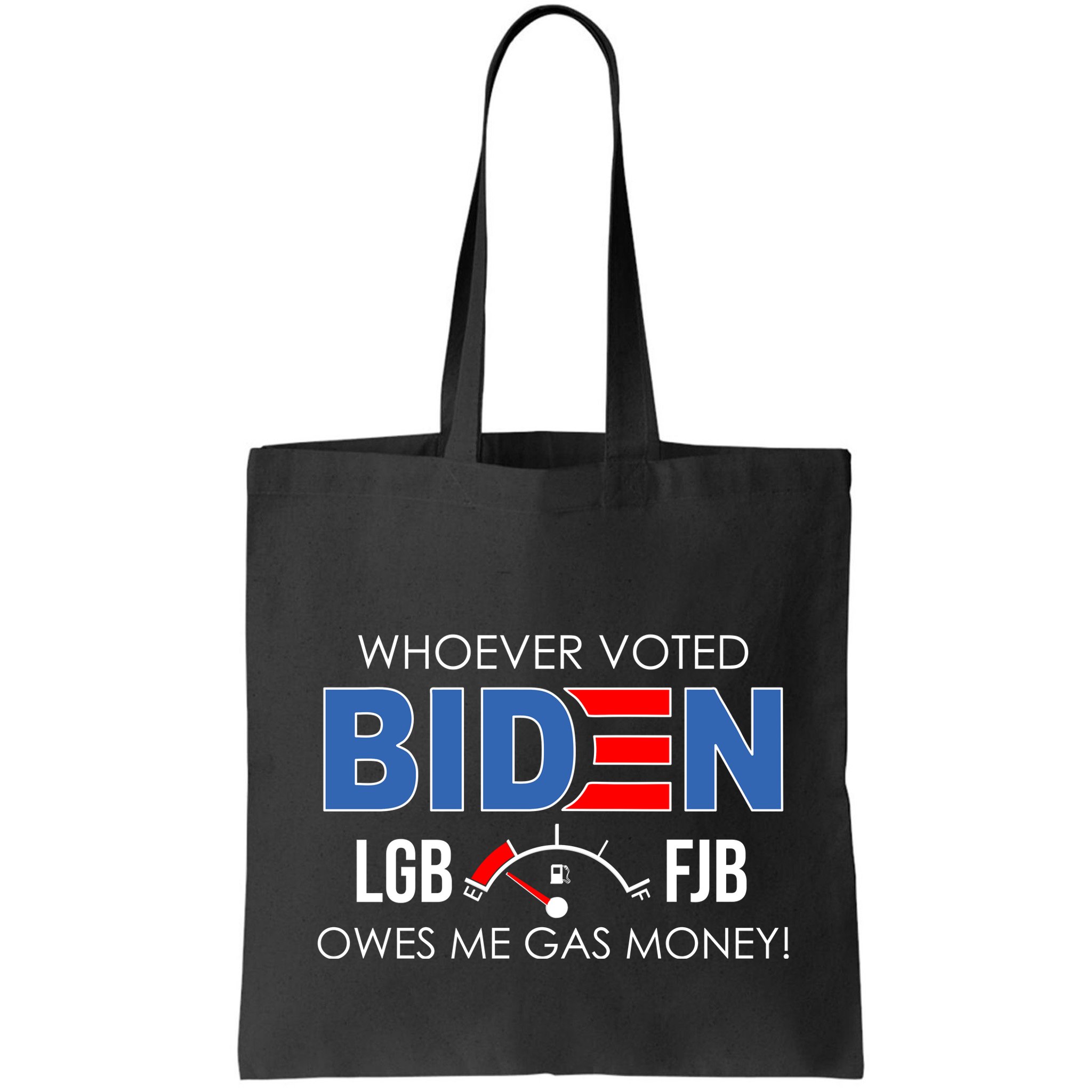 Whoever Voted Biden Owes Me Gas Money Funny LGBFJB Bag