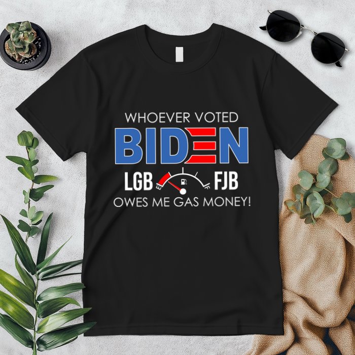 Whoever Voted Biden Owes Me Gas Money Funny LGBFJB Premium T-Shirt