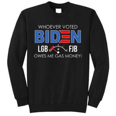 Whoever Voted Biden Owes Me Gas Money Funny LGBFJB Tall Sweatshirt