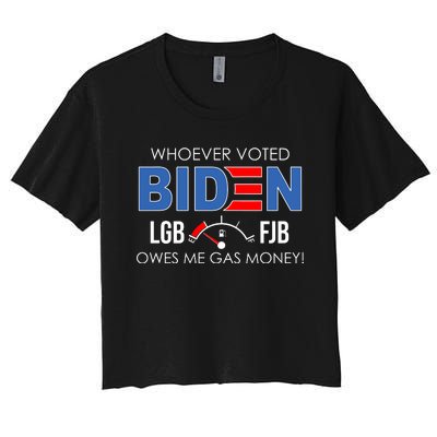 Whoever Voted Biden Owes Me Gas Money Funny LGBFJB Women's Crop Top Tee