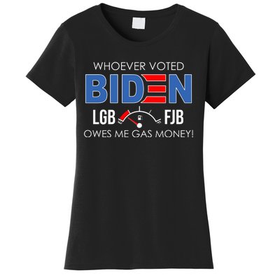 Whoever Voted Biden Owes Me Gas Money Funny LGBFJB Women's T-Shirt