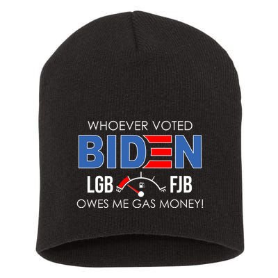 Whoever Voted Biden Owes Me Gas Money Funny LGBFJB Short Acrylic Beanie