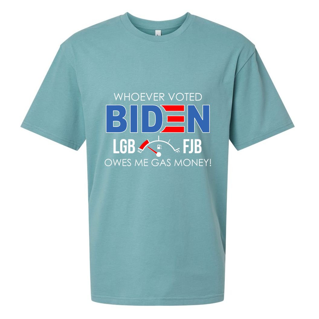 Whoever Voted Biden Owes Me Gas Money Funny LGBFJB Sueded Cloud Jersey T-Shirt