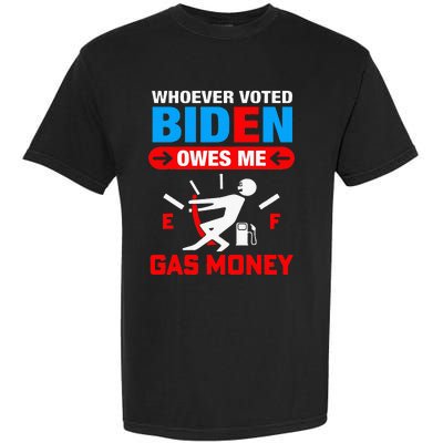 Whoever Voted Biden Owes Me Gas Money Garment-Dyed Heavyweight T-Shirt