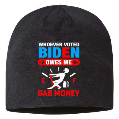 Whoever Voted Biden Owes Me Gas Money Sustainable Beanie