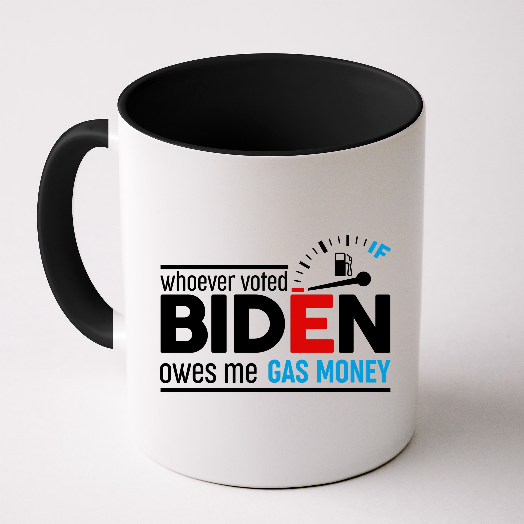 Whoever Voted Biden Owes Me Gas Money Mug