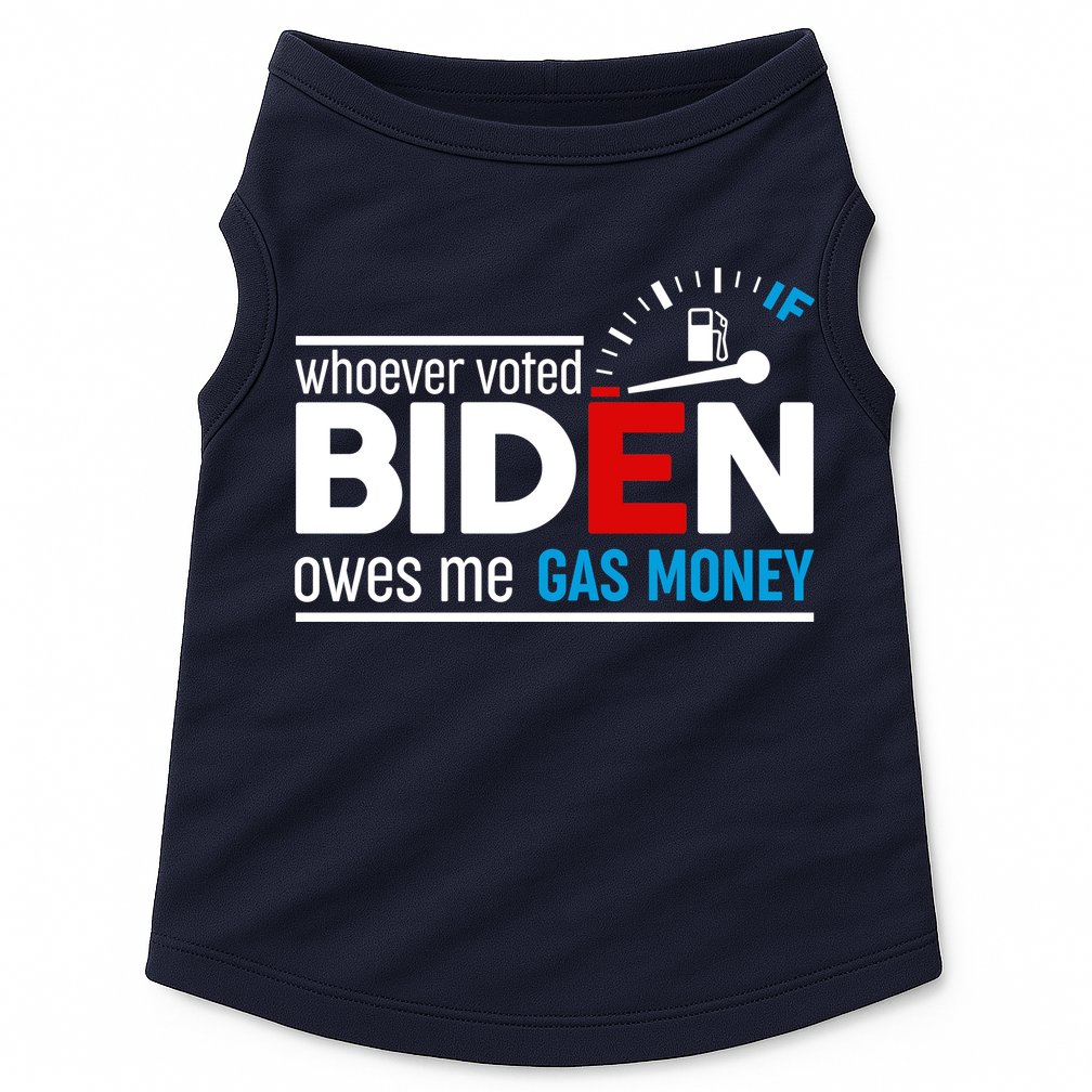 Whoever Voted Biden Owes Me Gas Money Doggie Tank
