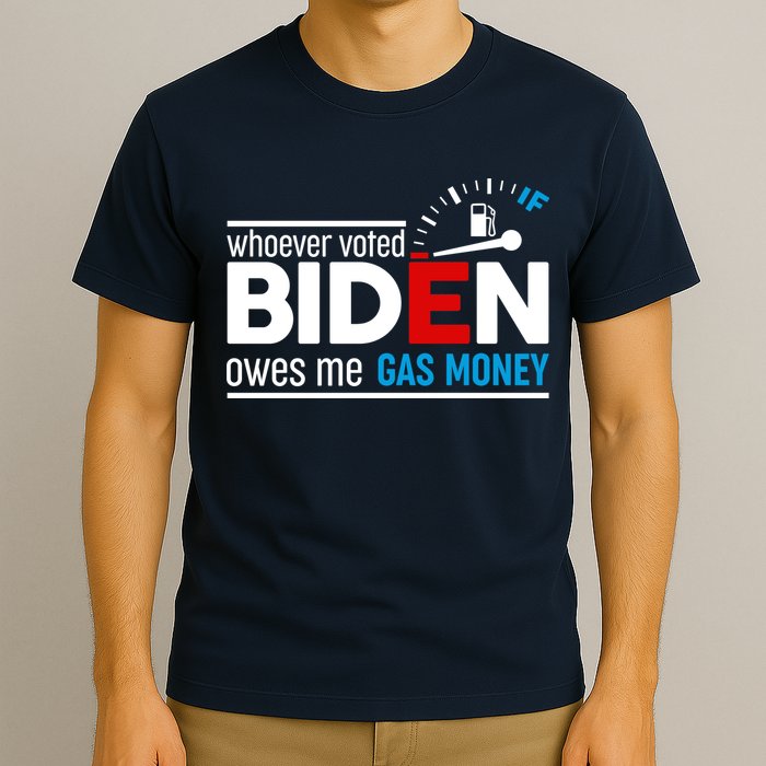 Whoever Voted Biden Owes Me Gas Money T-Shirt