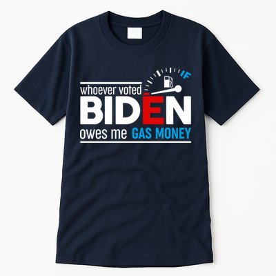 Whoever Voted Biden Owes Me Gas Money Tall T-Shirt