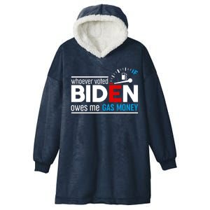 Whoever Voted Biden Owes Me Gas Money Hooded Wearable Blanket