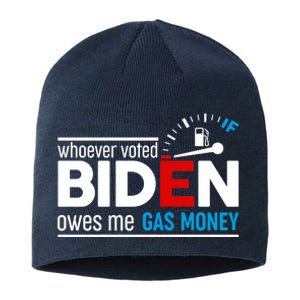 Whoever Voted Biden Owes Me Gas Money Sustainable Beanie