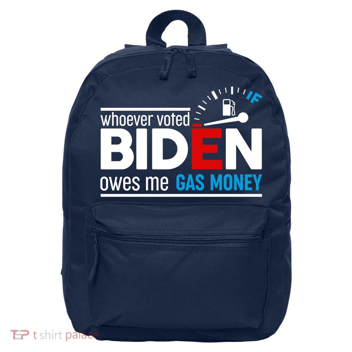 Whoever Voted Biden Owes Me Gas Money 16 in Basic Backpack