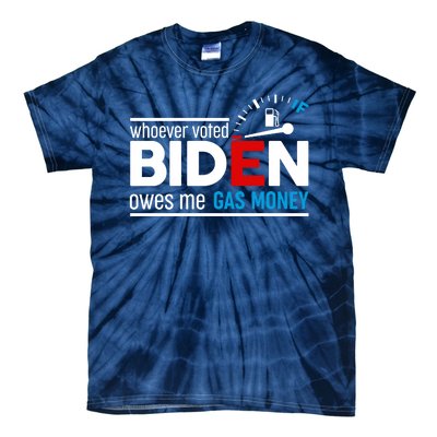 Whoever Voted Biden Owes Me Gas Money Tie-Dye T-Shirt