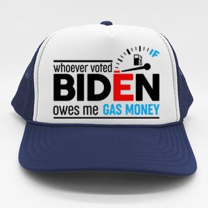 Whoever Voted Biden Owes Me Gas Money Trucker Hat