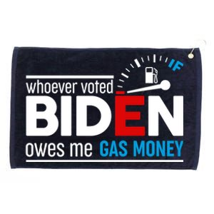 Whoever Voted Biden Owes Me Gas Money Grommeted Golf Towel