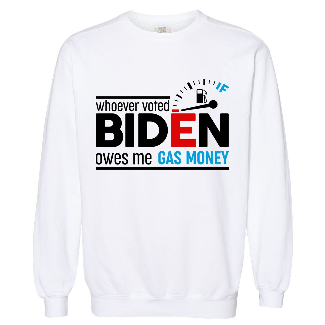 Whoever Voted Biden Owes Me Gas Money Garment-Dyed Sweatshirt