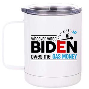 Whoever Voted Biden Owes Me Gas Money 12 oz Stainless Steel Tumbler Cup