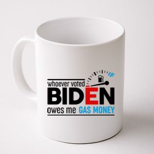 Whoever Voted Biden Owes Me Gas Money Coffee Mug