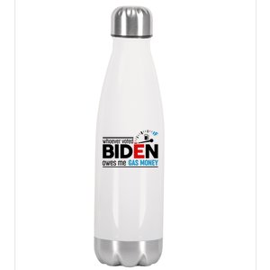 Whoever Voted Biden Owes Me Gas Money Stainless Steel Insulated Water Bottle