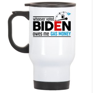 Whoever Voted Biden Owes Me Gas Money Stainless Steel Travel Mug