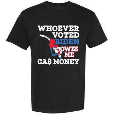 Whoever Voted Biden Owes Me Gas Money Garment-Dyed Heavyweight T-Shirt