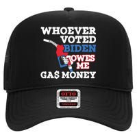 Whoever Voted Biden Owes Me Gas Money High Crown Mesh Back Trucker Hat