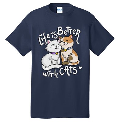 Womens Valentine's Cat Lover Life Is Better With Cats Mother's Day Tall T-Shirt