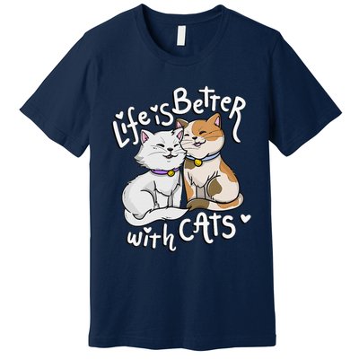 Womens Valentine's Cat Lover Life Is Better With Cats Mother's Day Premium T-Shirt