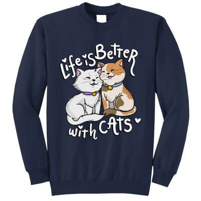 Womens Valentine's Cat Lover Life Is Better With Cats Mother's Day Tall Sweatshirt