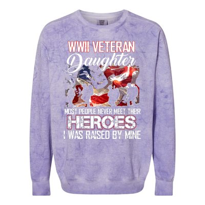 WWII Veteran Daughter Most People Never Meet Their Heroes Colorblast Crewneck Sweatshirt