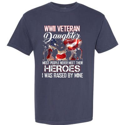 WWII Veteran Daughter Most People Never Meet Their Heroes Garment-Dyed Heavyweight T-Shirt