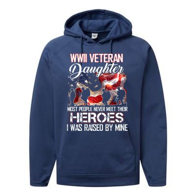 WWII Veteran Daughter Most People Never Meet Their Heroes Performance Fleece Hoodie