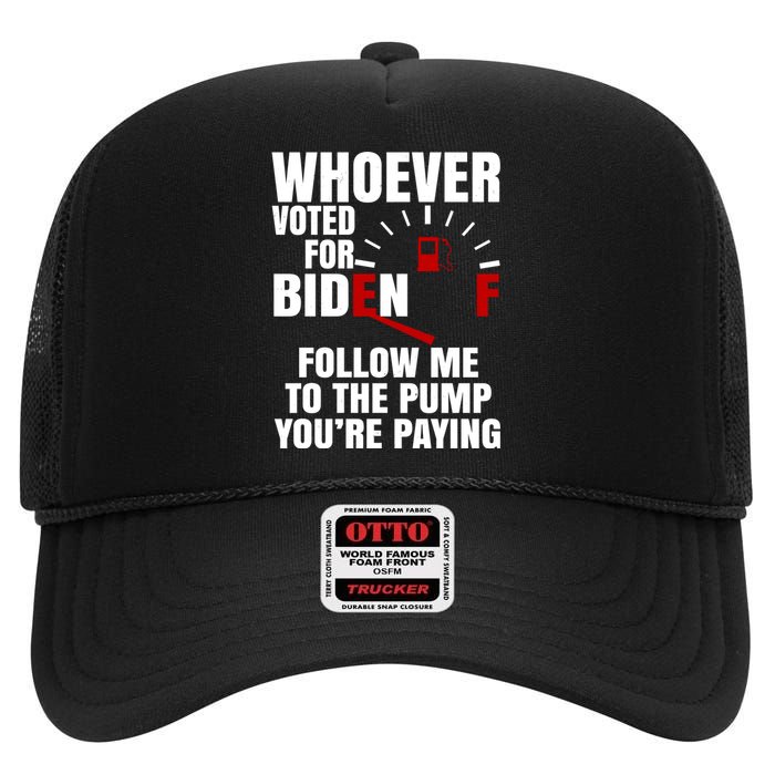 Whoever Voted For Biden You're Paying Funny High Crown Mesh Back Trucker Hat