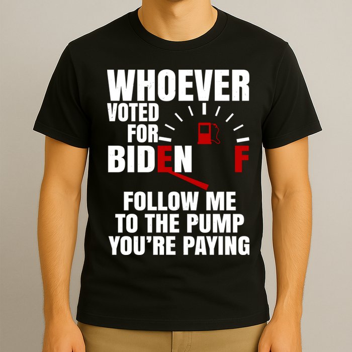 Whoever Voted For Biden You're Paying Funny T-Shirt