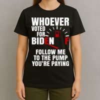 Whoever Voted For Biden You're Paying Funny T-Shirt