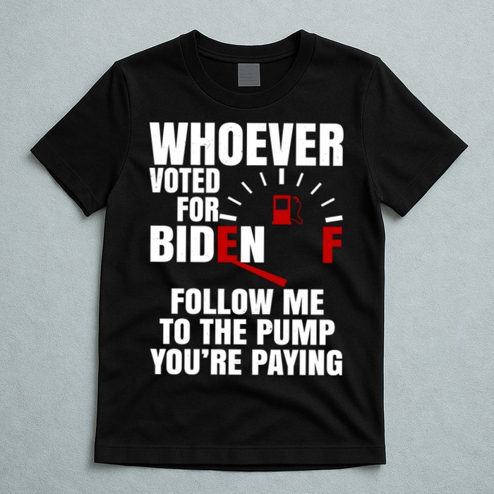 Whoever Voted For Biden You're Paying Funny T-Shirt