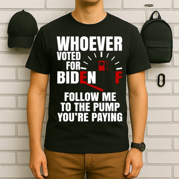 Whoever Voted For Biden You're Paying Funny T-Shirt