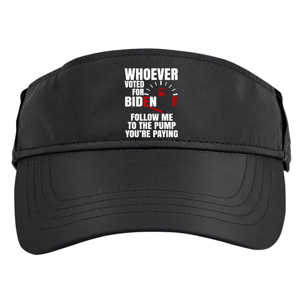 Whoever Voted For Biden You're Paying Funny Adult Drive Performance Visor