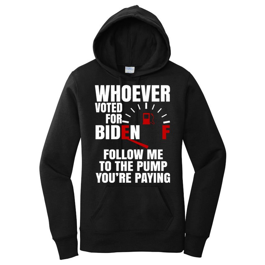 Whoever Voted For Biden You're Paying Funny Women's Pullover Hoodie